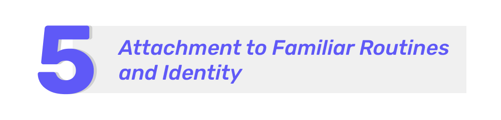 Attachment to Familiar Routines and Identity