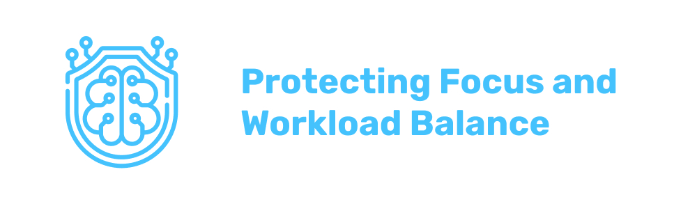 Protecting Focus and Workload Balance