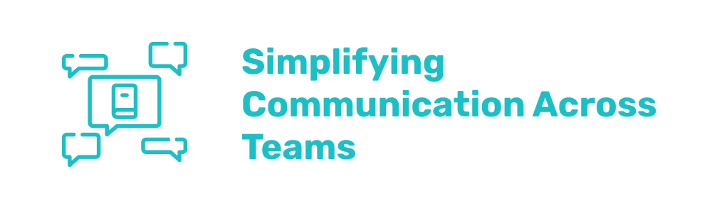 Simplifying Communication Across Teams