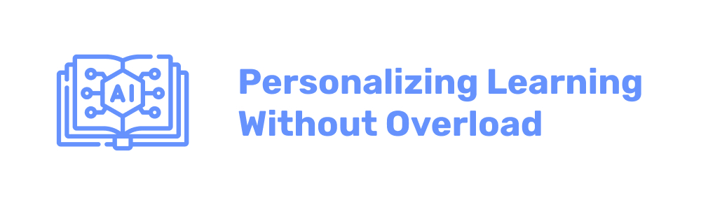 Personalizing Learning Without Overload