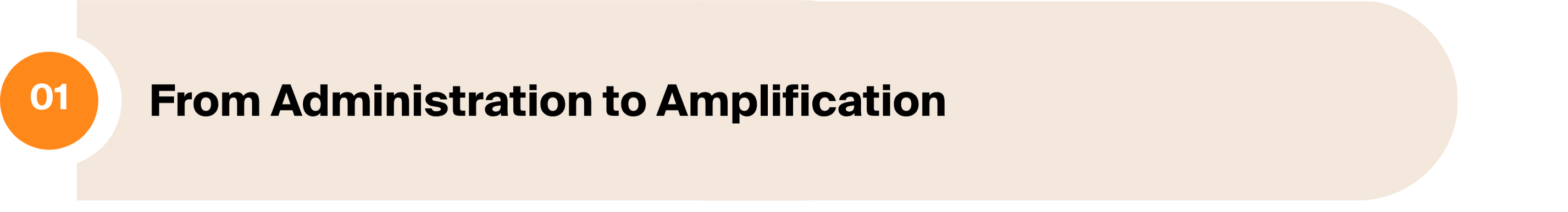 1. From Administration to Amplification
