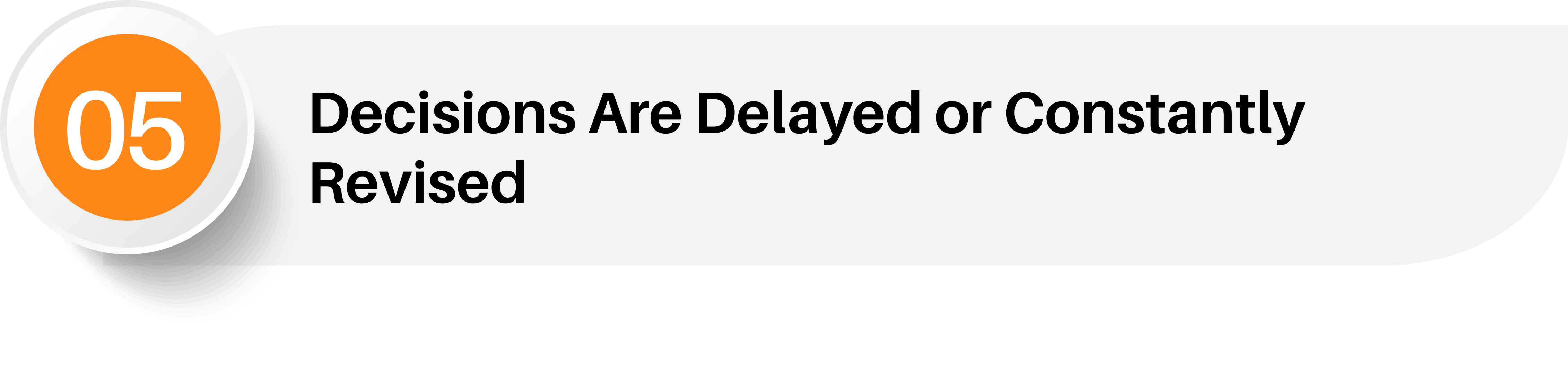 5. Decisions Are Delayed or Constantly Revised